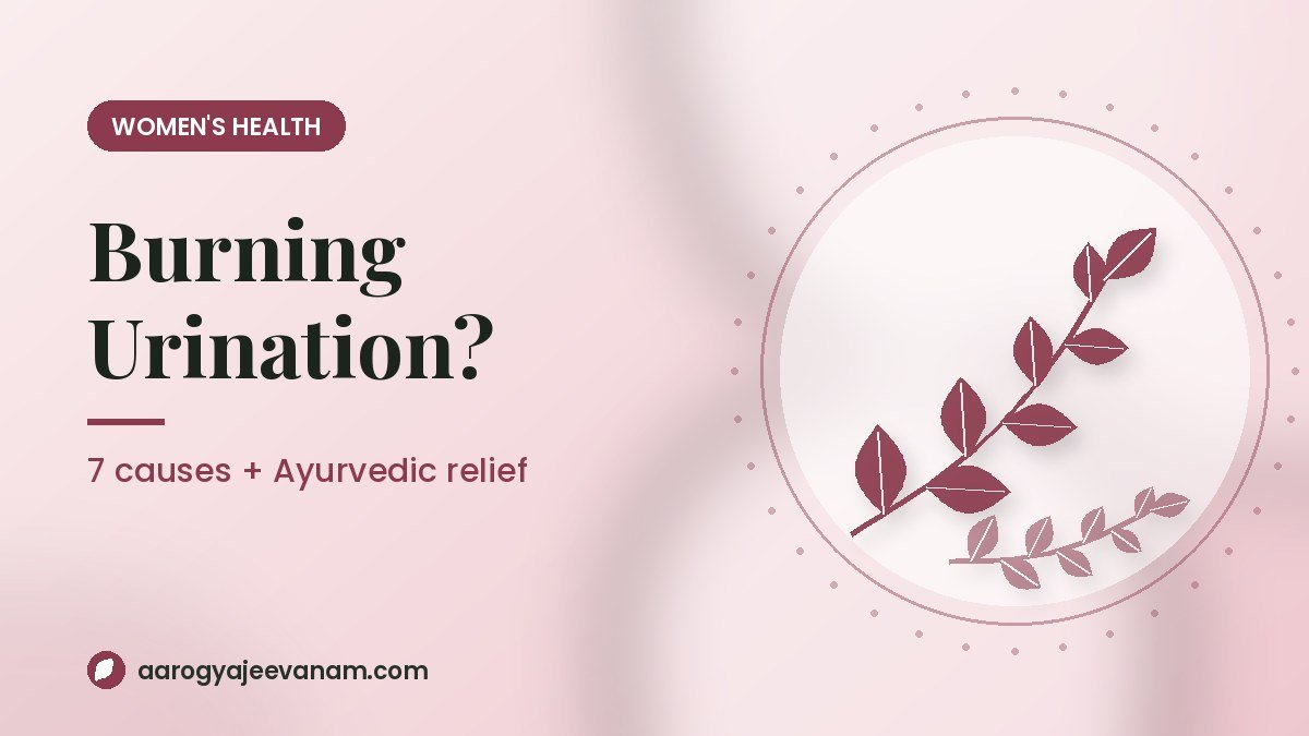 Burning Urination? 7 Causes + Ayurvedic Relief That Helps