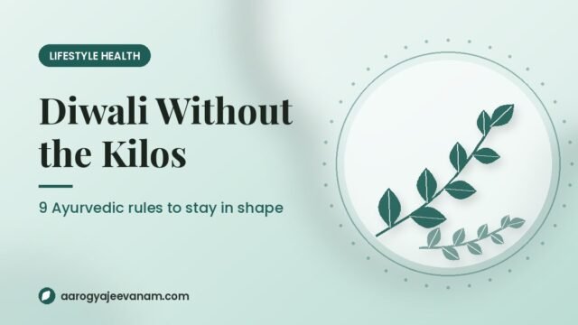 Diwali Weight Gain? 9 Ayurvedic Rules to Stay in Shape