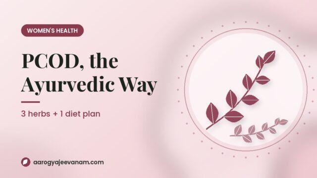 PCOD? 3 Ayurvedic Herbs + 1 Diet Plan That Actually Help
