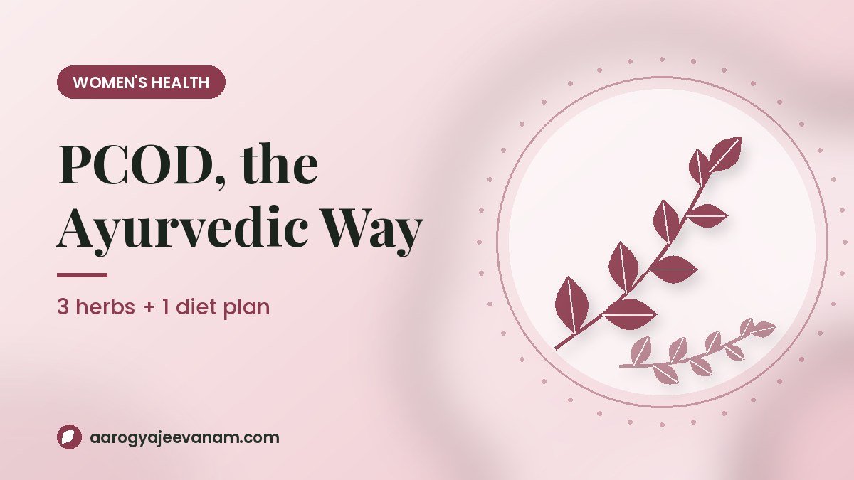 PCOD? 3 Ayurvedic Herbs + 1 Diet Plan That Actually Help