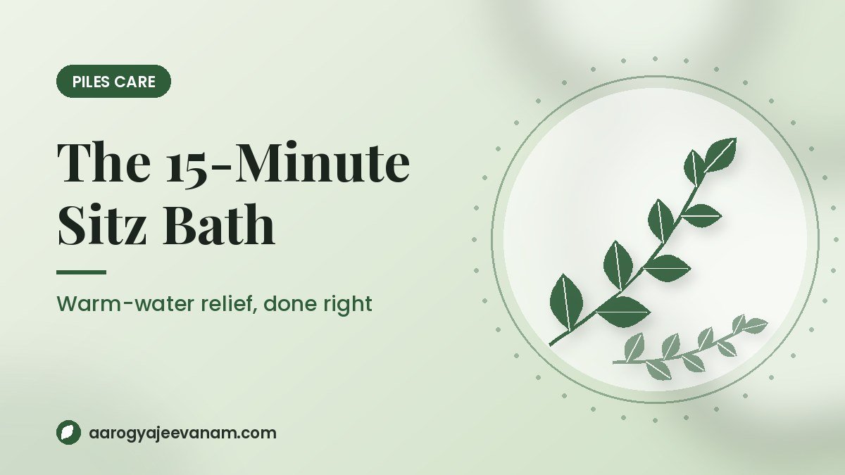 The 15-Minute Warm Water Habit Doctors Recommend for Piles: Sitz Bath, Done Right